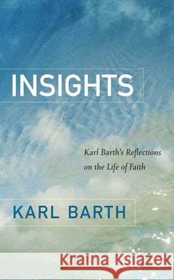 Insights: Karl Barth's Reflections on the Life of Faith Barth, Karl 9780664232399 Westminster John Knox Press - książka