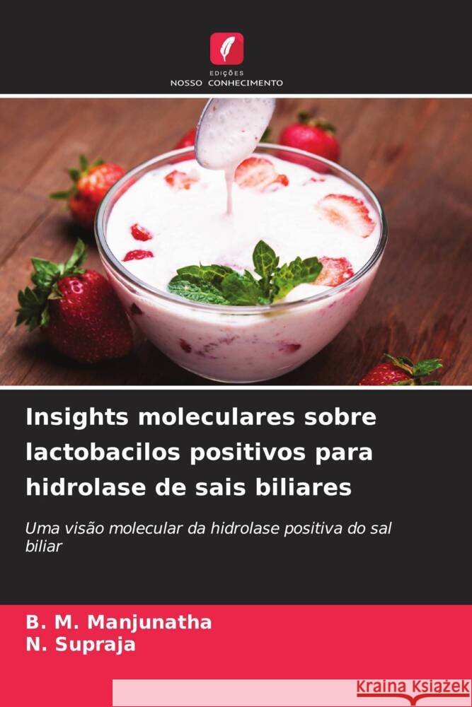 Insights moleculares sobre lactobacilos positivos para hidrolase de sais biliares B. M. Manjunatha N. Supraja 9786207014736 Edicoes Nosso Conhecimento - książka