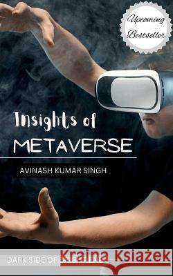 Insights of Metaverse Avinash Kumar   9798888332511 Notion Press - książka