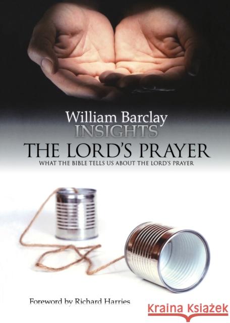 Insights: The Lord's Prayer: What the Bible Tells Us about the Lord's Prayer William Barclay 9780715208595  - książka