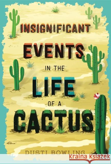 Insignificant Events in the Life of a Cactus Dusti Bowling 9781454932994 Union Square & Co. - książka