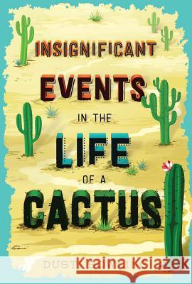 Insignificant Events in the Life of a Cactus: Volume 1 Bowling, Dusti 9781454923459 Sterling Children's Books - książka