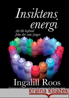 Insiktens energi: Att bli befriad från det som tynger Ingalill Roos 9789180071062 Books on Demand - książka