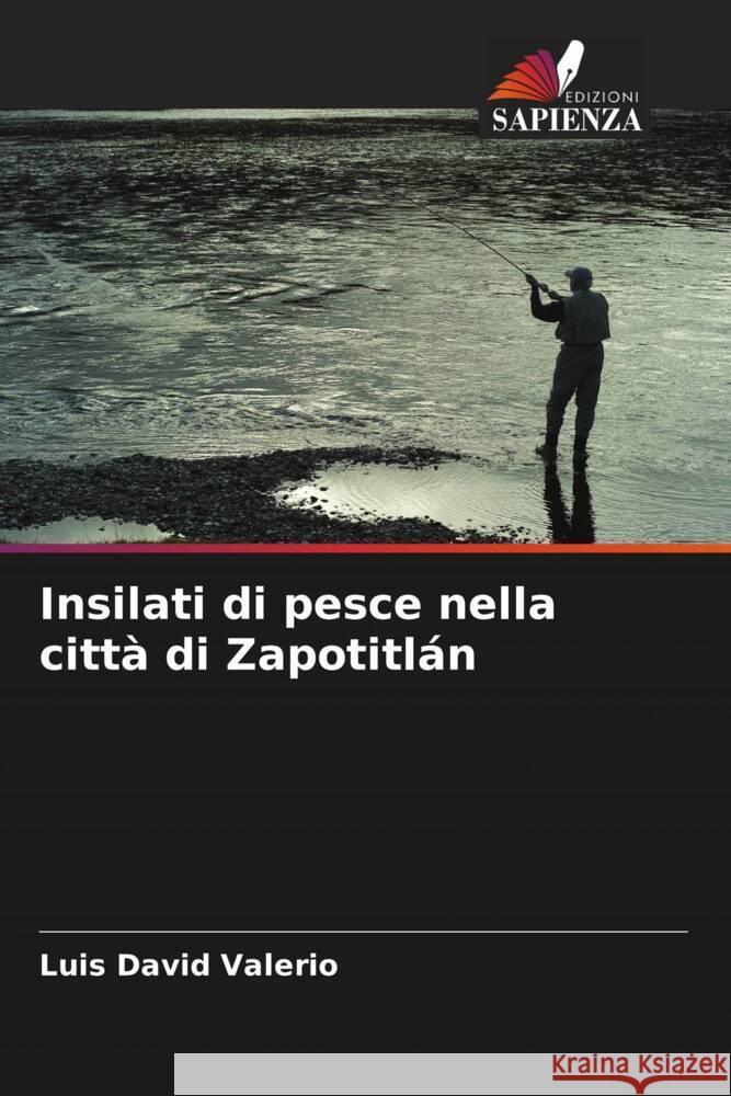 Insilati di pesce nella città di Zapotitlán Valerio, Luis David 9786206455851 Edizioni Sapienza - książka