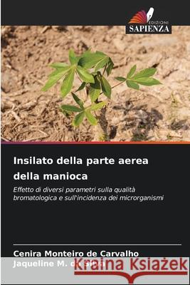 Insilato della parte aerea della manioca Monteiro de Carvalho, Cenira, M. da Silva, Jaqueline 9786206822301 Edizioni Sapienza - książka