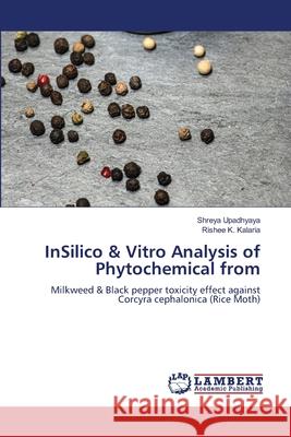 InSilico & Vitro Analysis of Phytochemical from Upadhyaya, Shreya, Kalaria, Rishee K. 9786209501999 LAP Lambert Academic Publishing - książka