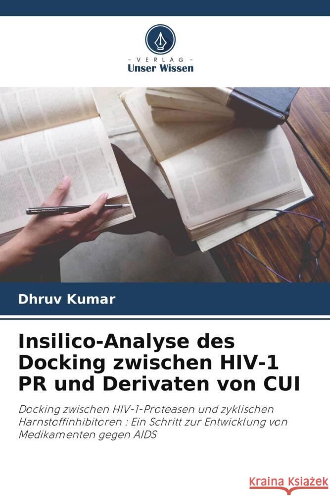 Insilico-Analyse des Docking zwischen HIV-1 PR und Derivaten von CUI Kumar, Dhruv 9786204837918 Verlag Unser Wissen - książka