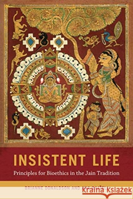 Insistent Life: Principles for Bioethics in the Jain Tradition Brianne Donaldson Ana Bajzelj 9780520380561 University of California Press - książka