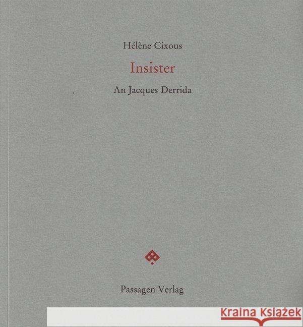 Insister : An Jacques Derrida Cixous, Hélène 9783709201091 Passagen Verlag - książka