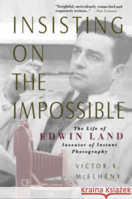 Insisting on the Impossible: The Life of Edwin Land McElheny, Viktor K. 9780738201900 Perseus Books Group - książka