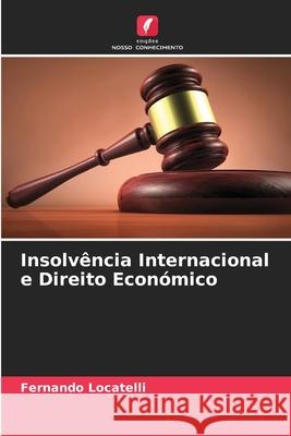Insolvência Internacional e Direito Económico Locatelli, Fernando 9786200748744 Edições Nosso Conhecimento - książka