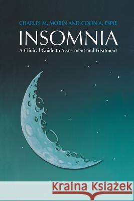 Insomnia: A Clinical Guide to Assessment and Treatment Morin, Charles M. 9781475782080 Springer - książka