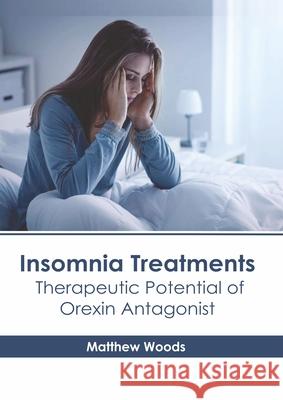 Insomnia Treatments: Therapeutic Potential of Orexin Antagonist Matthew Woods 9781639275427 American Medical Publishers - książka