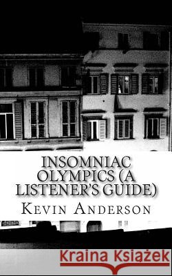 Insomniac Olympics (A Listener's Guide) Anderson, Kevin 9781482626360 Createspace - książka