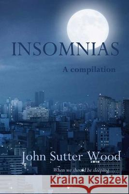 Insomnias: A compilation Wood, John Sutter 9798584141196 Independently published - książka
