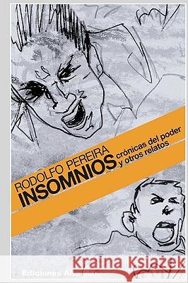 Insomnios: Cronicas del Poder y otros Relatos Pereira, Rodolfo 9781448642700 Createspace - książka