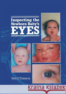 Inspecting the Newborn Baby's Eyes N. O'Doherty 9789401083355 Springer - książka