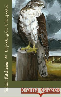 Inspecting the Unexpected Simon Kitchener 9781547091690 Createspace Independent Publishing Platform - książka