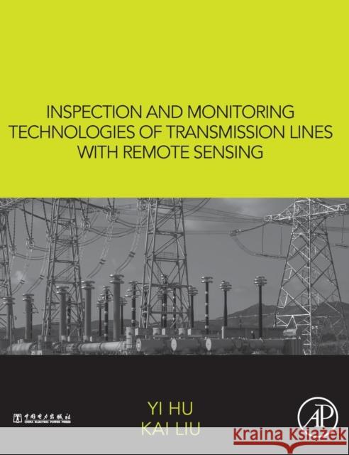 Inspection and Monitoring Technologies of Transmission Lines with Remote Sensing Yi Hu Kai Liu 9780128126448 Academic Press - książka