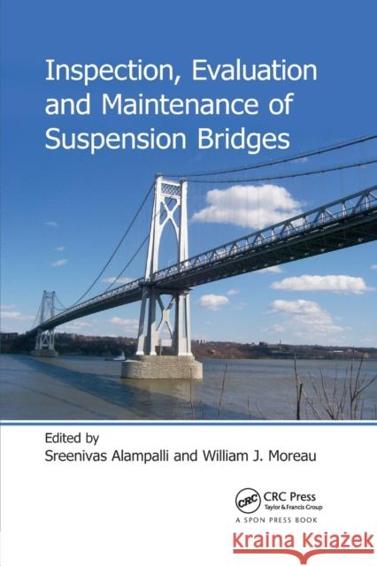 Inspection, Evaluation and Maintenance of Suspension Bridges Sreenivas Alampalli William J. Moreau 9780367868529 CRC Press - książka
