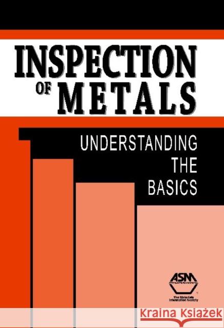 Inspection of Metals : Understanding the Basics F.C. Campbell   9781627080002 A S M International - książka