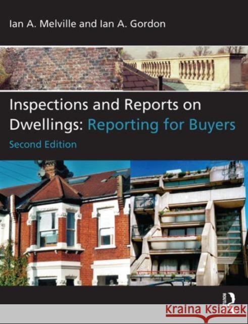 Inspections and Reports on Dwellings: Reporting for Buyers Ian Melville Ian Gordon 9780415732215 Routledge - książka