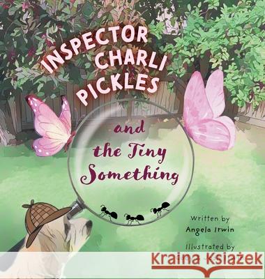 Inspector Charli Pickles and the Tiny Something Angela Irwin Cody Irwin Josh Irwin 9781038337191 FriesenPress - książka