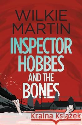 Inspector Hobbes and the Bones: Cozy Mystery Comedy Crime Fantasy (unhuman 4) Martin, Wilkie 9781910302026 The Witcherley Book Company - książka