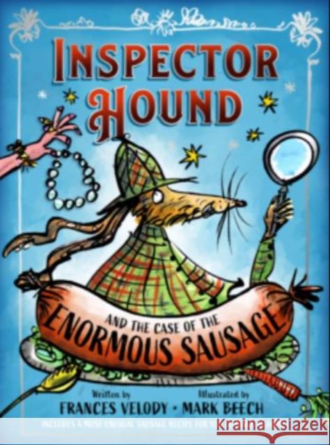 Inspector Hound and the Case of the Enormous Sausage Frances Velody, Mandy Norman, Mark Beech 9781838412005 Albus Books - książka
