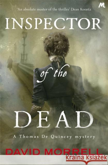 Inspector of the Dead: Thomas and Emily De Quincey 2 David Morrell 9781444781380 Thomas and Emily De Quincey - książka