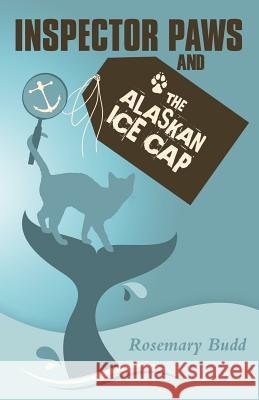 Inspector Paws and the Alaskan Ice Cap Rosemary Budd 9781491780961 iUniverse - książka