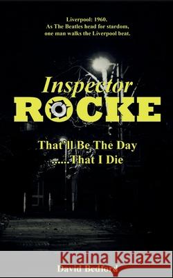 Inspector Rocke: That'll Be The Day That I Die David Bedford 9781838306243 David Bedford - książka