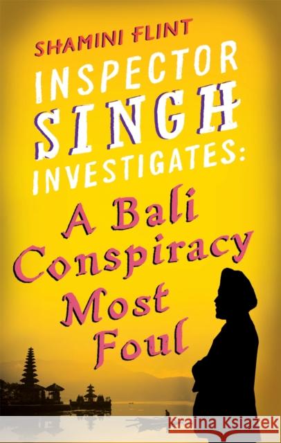 Inspector Singh Investigates: A Bali Conspiracy Most Foul: Number 2 in series Shamini Flint 9780749929763 Little, Brown Book Group - książka