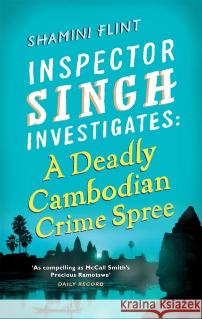 Inspector Singh Investigates: A Deadly Cambodian Crime Spree: Number 4 in series Shamini Flint 9780749953478 Little, Brown Book Group - książka