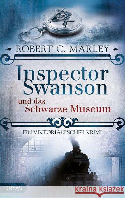 Inspector Swanson und das Schwarze Museum : Ein viktorianischer Krimi Marley, Robert C. 9783940855695 Dryas - książka