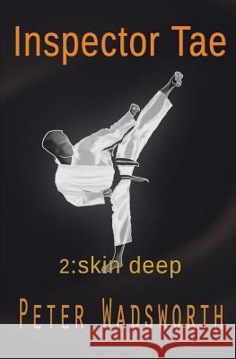 Inspector Tae: Skin Deep Mark Lee Jones Peter Wadsworth 9781517397098 Createspace Independent Publishing Platform - książka