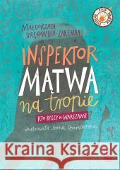 Inspektor Mątwa na tropie. Kto ryczy w Warszawie? Małgorzata Strękowska-Zaremba, Anna Oparkowska 9788382082906 Literatura - książka