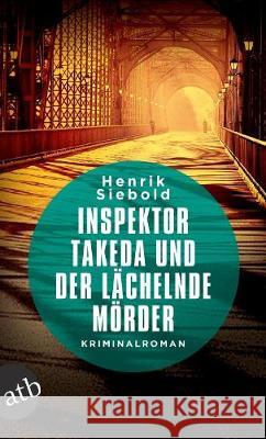 Inspektor Takeda und der lächelnde Mörder : Kriminalroman Siebold, Henrik 9783746633855 Aufbau TB - książka