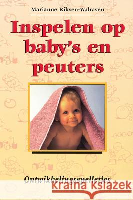 Inspelen Op Baby's En Peuters.: Ontwikkelingsspelletjes Riksen-Walraven, J. M. a. 9789031321841 Springer - książka