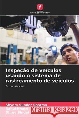 Inspeção de veículos usando o sistema de rastreamento de veículos Shyam Sunder Sharma, Rahul Khatri, Dhruv Bindal 9786204126593 Edicoes Nosso Conhecimento - książka