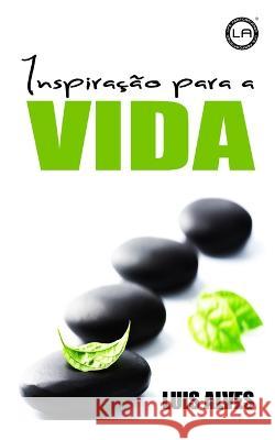 Inspiração Para A Vida Alves, Luis 9798819883716 Independently Published - książka