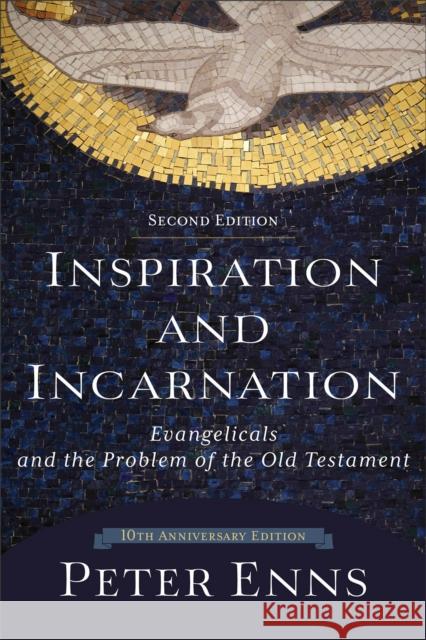 Inspiration and Incarnation – Evangelicals and the Problem of the Old Testament Peter Enns 9780801097485 Baker Publishing Group - książka