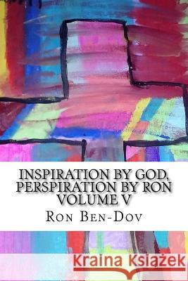 Inspiration by God, Perspiration by Ron Volume V Ron J. Ben-Dov 9781540754042 Createspace Independent Publishing Platform - książka