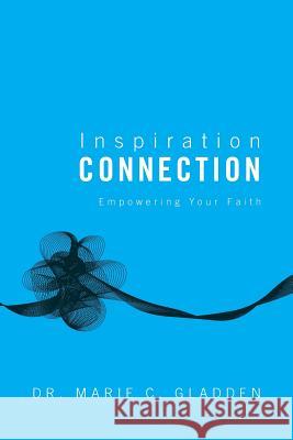 Inspiration Connection: Empowering Your Faith Marie Gladden 9781947247727 Yorkshire Publishing - książka