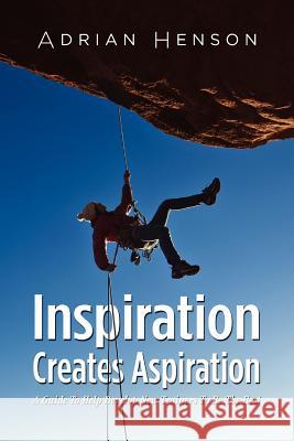 Inspiration Creates Aspiration: A Guide to Help Develop New Trainers to Be the Best Henson, Adrian 9781609769321 Strategic Book Publishing - książka