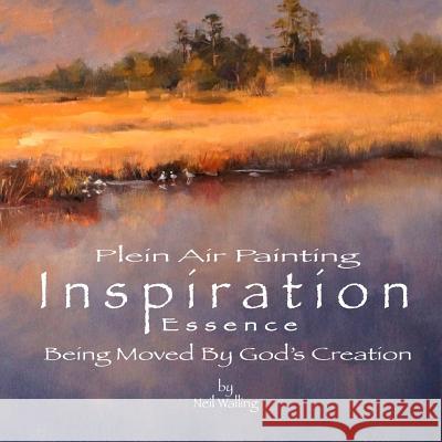 Inspiration essence: Being Moved By God's Creation Neil Walling 9781499688467 Createspace Independent Publishing Platform - książka