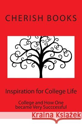 Inspiration for College Life: College and How One became Very Succcessful Books, Cherish 9781502351906 Createspace - książka