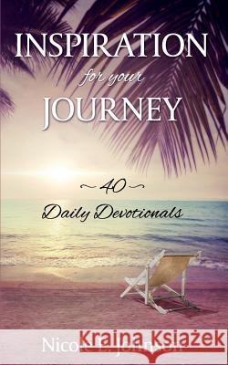 Inspiration for your Journey: 40 Daily Devotionals Johnson, Nicole E. 9781683145950 Redemption Press - książka