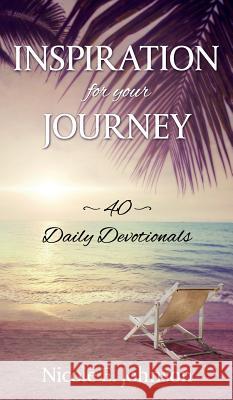 Inspiration for your Journey: 40 Daily Devotionals Johnson, Nicole E. 9781683145967 Redemption Press - książka