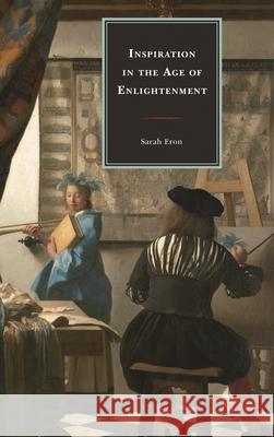 Inspiration in the Age of Enlightenment Sarah Eron 9781611494990 University of Delaware Press - książka